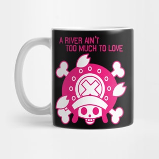 A River Ain't Too Much to Love Mug